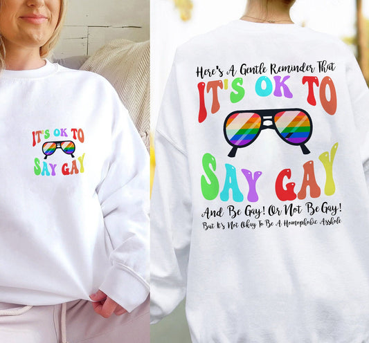 Itâ€™s Okay To Say Gay Sweatshirt, LGBTQ Shirt, Gay Rights Hoodie, Equality Shirt, Pride Month Gift, Gay Shirt, Lesbian, Human Rights Hoodie