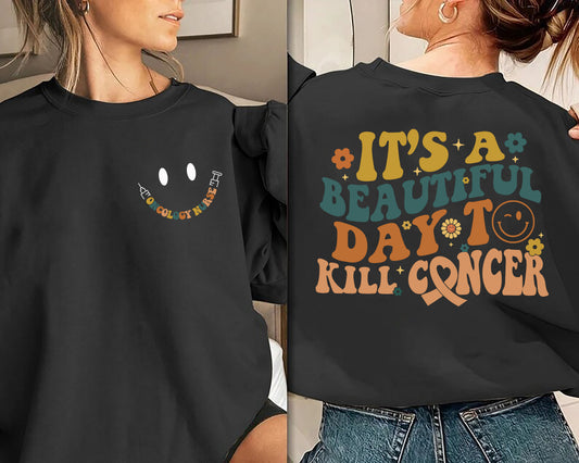 It's a Good Day To Kill Cancer Sweatshirt