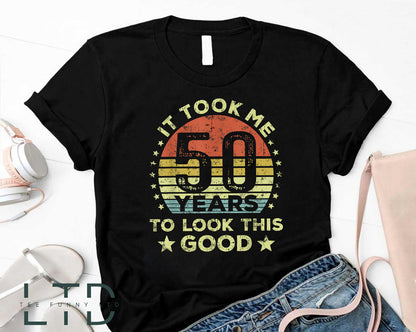 It took me 50 years to look this good 50th Birthday Shirt, 50th Birthday Party,Mens Birthday Shirt,It Took 50 Years To Look This Good
