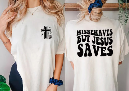 Jesus Shirt, Misbehaves But Jesus Saves Shirt, Religious Jesus Tee, Pray With Me Shirt, Christian Shirt, Jesus Saves Tee, Trendy Jesus Shirt