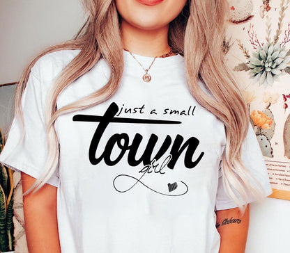 Just a Small Town Girl T-Shirt, Just a Small Town Girl tshirt, funny woman tshirt, young woman tshirt, young woman shirt, funny woman tshirt