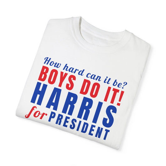 Kamala Harris For President Shirt, How Hard Can it Be Boys Do it, Harris For President, Comfort Colors, Kamala Harris 2024, Madam President
