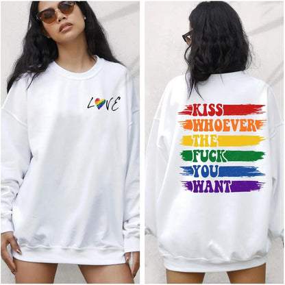 Kiss Whoever The Fuck You Want Sweatshirt - LGBTQ Pride 2 Sided Lesbian Sweater