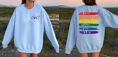 Kiss Whoever The Fuck You Want Sweatshirt - LGBTQ Pride 2 Sided Lesbian Sweater