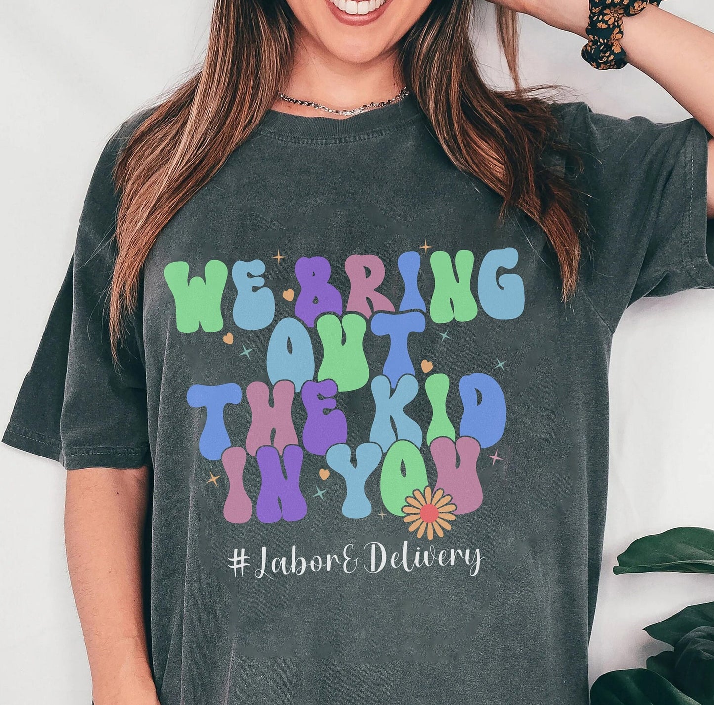 Labor And Delivery Nurse T-shirt, Funny We Bring Out The Kid In You L&D RN T-shirt, Licensed Registered Nursing Grad Gift, Maternity NICU