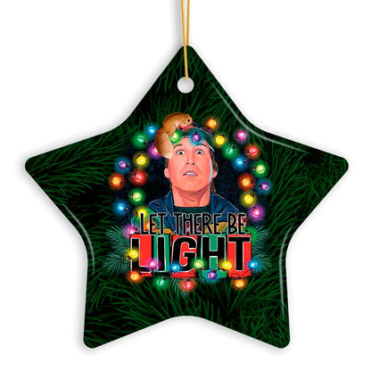Let There Be Light Funny Cousin Eddie Griswold Christmas Ornament