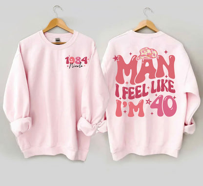 Man I Feel Like Im 40 Sweatshirt, 40th Birthday Shirt, Western 40Th Birthday TShirt, Funny Forties Birthday Gift, Personalized Birthday Gift