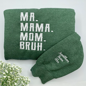 Ma Mama Mom Bruh Sweatshirt or Hoodie with Embroidered Names on Sleeve