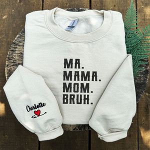 Ma Mama Mom Bruh Sweatshirt or Hoodie with Embroidered Names on Sleeve