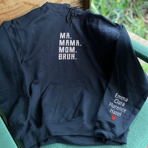 Ma Mama Mom Bruh Sweatshirt or Hoodie with Embroidered Names on Sleeve