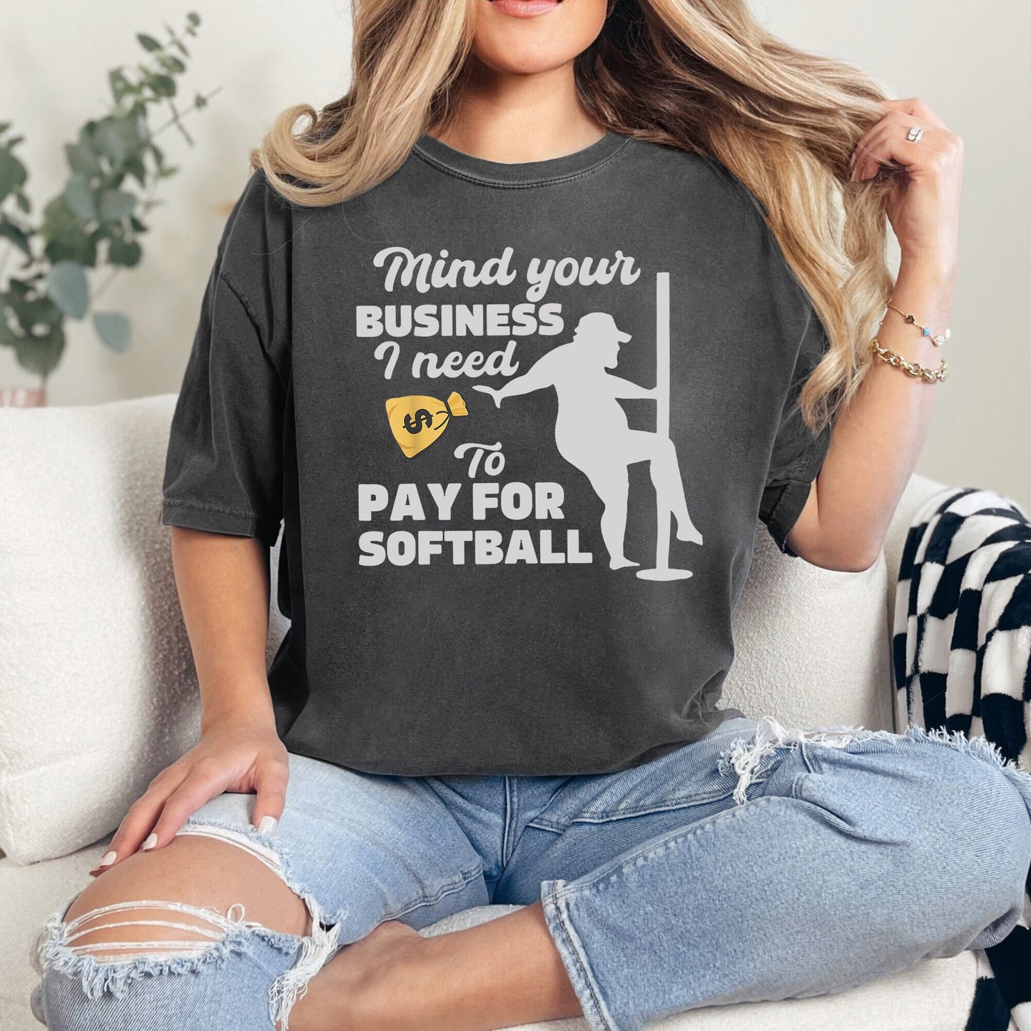 Mind Your Business, I Need Money To Pay For Softball Shirt