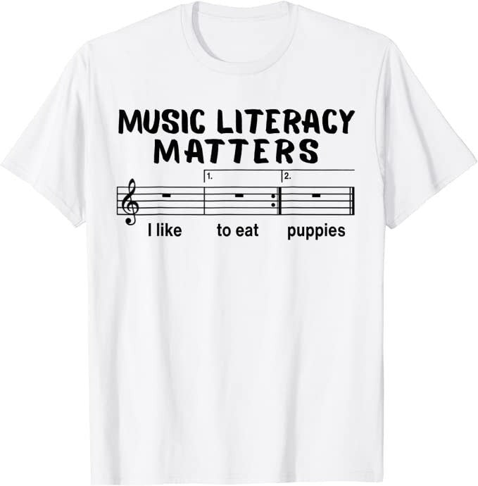 Music Literacy Matters I Like To Eat Puppies Funny Shirt, Music Literacy Matters Shirt, I Like To Eat Puppies Tee, Funny Gift for Musicians