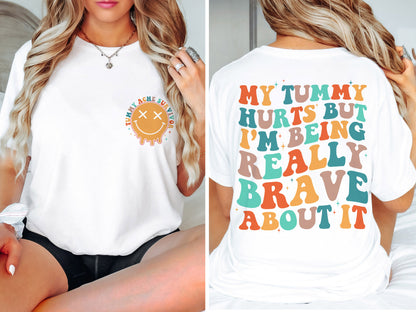 Min mave gør ondt, men jeg er virkelig modig over det Skjorte, Min mave gør ondt Sjov T-shirt, Kronisk migræne, Survivor ved mavesmerter, Introvert