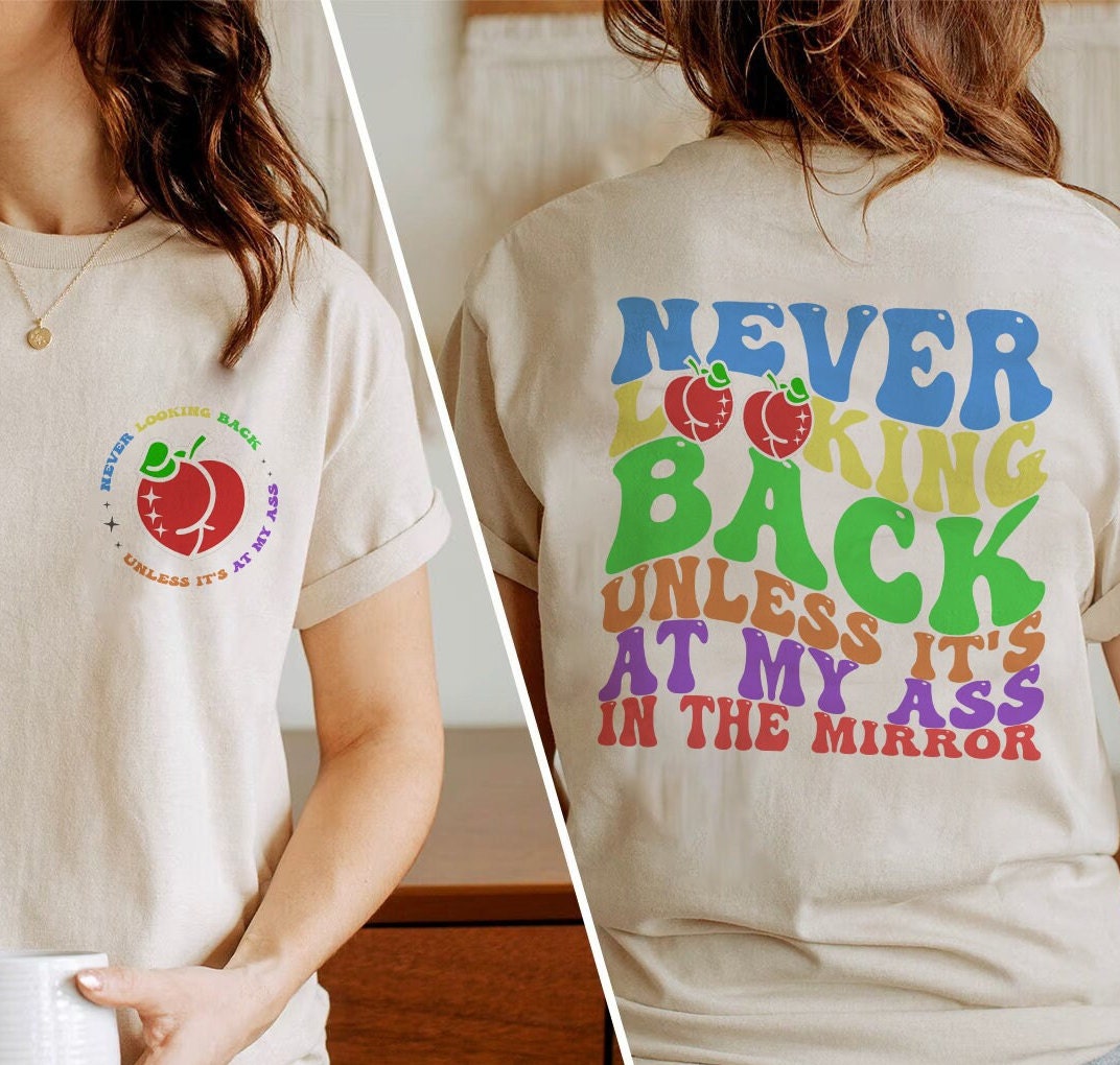 Never Looking Back Unless It's At My Ass In The Mirror T-shirt, Sublimation Color Tee, Adult Humor Shirt, Funny Shirt, Butt T-Shirt