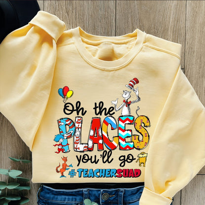 Oh The Places You'll Go Teacher Squad Dr. Seuss Sweatshirt, Cute Dr. Seuss Shirt, Girls Reading Day Outfit, Teacher Tshirts, Dr Seuss Week