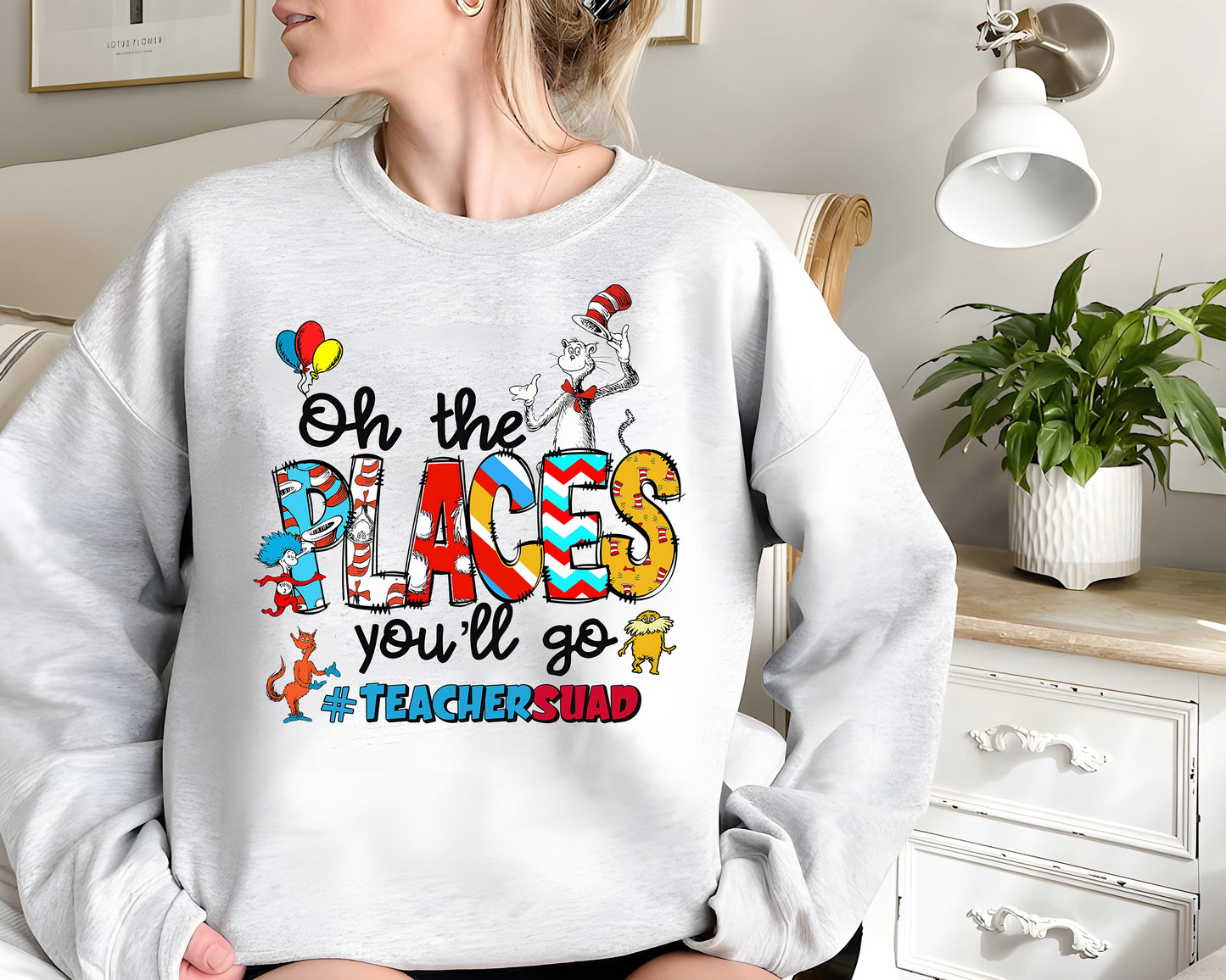 Oh The Places You'll Go Teacher Squad Dr. Seuss Sweatshirt, Cute Dr. Seuss Shirt, Girls Reading Day Outfit, Teacher Tshirts, Dr Seuss Week