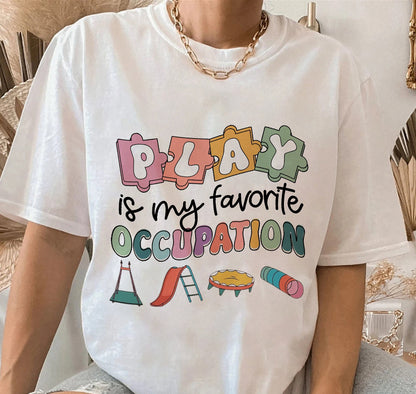 Occupational Therapy T-shirt, Occupational Therapy Play Is My Favorite Occupation Shirt, Pediatric Occupational Therapy Shirt, OT OTA Shirt