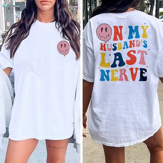 On My Husband's Last Nerve tshirt, Husband Sweatshirt, On My Husband's Last Nerve Shirt, Husband's Last Nerve Shirt