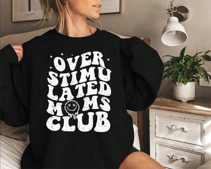 Overstimulated Moms Club Shirt, Overstimulated Moms Sweatshirt, Cute Retro Shirt for Moms, Anxiety Moms, Girly Sweatshirt, Trendy sweatshirt