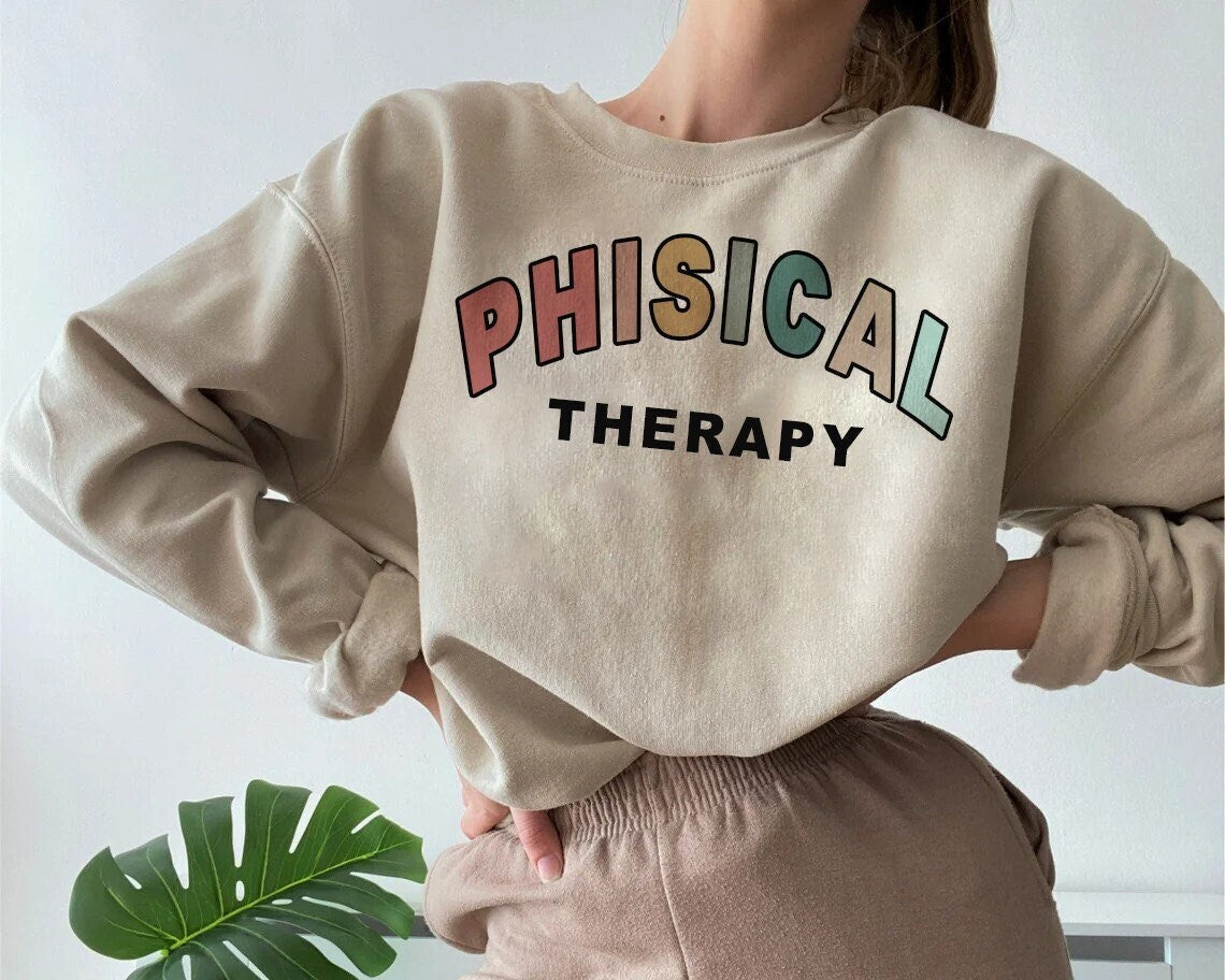 PT Sweatshirt, Physical Therapist Gift, DPT Graduation, Physical Therapy Assistant PTA Grad Gift, Doctor Of Physical Therapy Unisex shirt