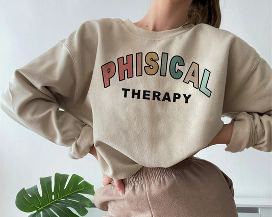 PT Sweatshirt, Physical Therapist Gift, DPT Graduation, Physical Therapy Assistant PTA Grad Gift, Doctor Of Physical Therapy Unisex shirt