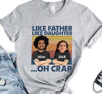 Personalized Photo Father Gift Tee Shirt, Like Father Like Daughter Oh Crap T-shirt, Cool Dad Lover Shirt, Gift From Daughter Gift Shirt