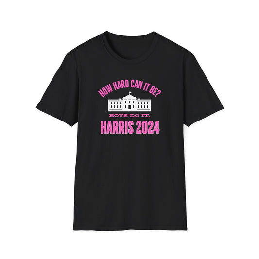 Pink How Hard Can It Be Boys Do It. Kamala Harris 2024 Funny Political Soft style T-Shirt