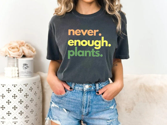 Plant Lover Shirt, Never Enough Plants Shirt, Gardening Shirt, Plant Sweatshirt, Plant Lover Gift, Plant T Shirt, Gardening Gift Tshirt gift