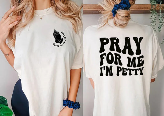 Pray For Me I'm Petty Shirt, Jesus Shirt, Christian Gifts For Women, Religious Shirt, Christian Shirt, Bible Verse Shirt, Inspirational Tee