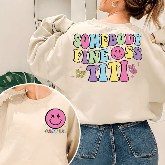 Somebody's fineass Titi Sweatshirt, Personalized Titi Shirt, Custom Titi Name Shirt, Best Auntie Shirt, Gift For Aunt, Titi Gift,Cool Titis
