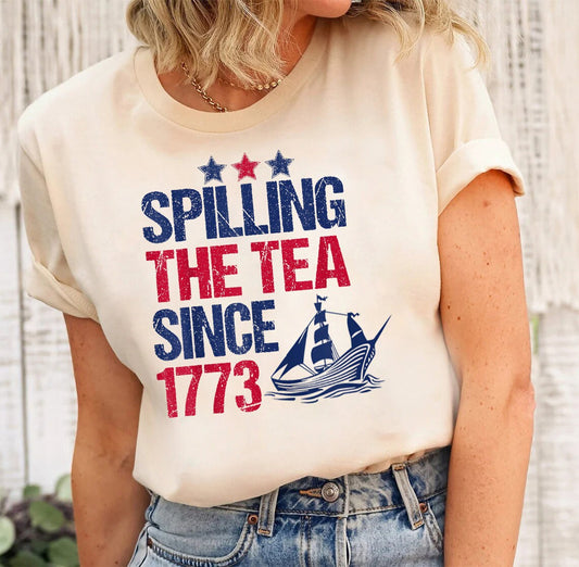 Spilling The Tea Since 1773, Happy 4th Of July Shirt, Independence Day Shirt, Red White Blue Shirt, America Patriotic Shirt, 4th Of July tee