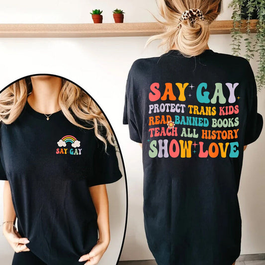 Say Gay Protect Trans Kids Read Banned Books Teach All History Show Love Shirt, Human Rights T-Shirt, Equal Rights, Love is Love, LGBTQ+ tee