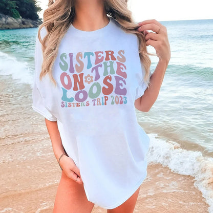 Sisters On The Loose Sisters Trip 2023, Vacation Shirt, , Sisters Trip Shirt, Vacation Family Shirts, Sisters Weekend Trip, summer shirt