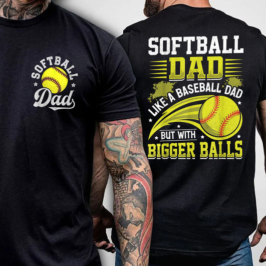 Softball Dad Like A Baseball Dad But With Bigger Balls Shirt, Softball Dad Shirt, Softball Dad Shirt,Couples Shirts, Couples Softball Shirts