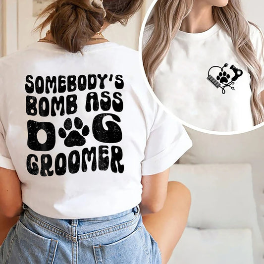 Somebody's Bomb Ass Dog Groomer Shirt, Dog Groomer, Pet Grooming Shirt, Pet Groomer Gift, Dog Mom Shirt, Dog Lover Tee, Pet Hospital Shirt