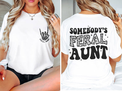 Somebody's Feral Aunt Shirt, Cool Aunt T-shirt, Feral Aunt Tee Shirt, Aunts Gift, Aunts Birthday Gift Shirt, Sister Gifts Shirt, Auntie Shirt