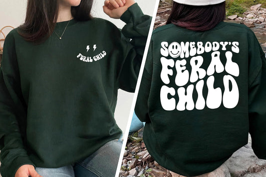 Somebody's Feral Child Sweatshirt - Women Child Motivational, Funny Mom Sweatshirt, Feral Child Sweater