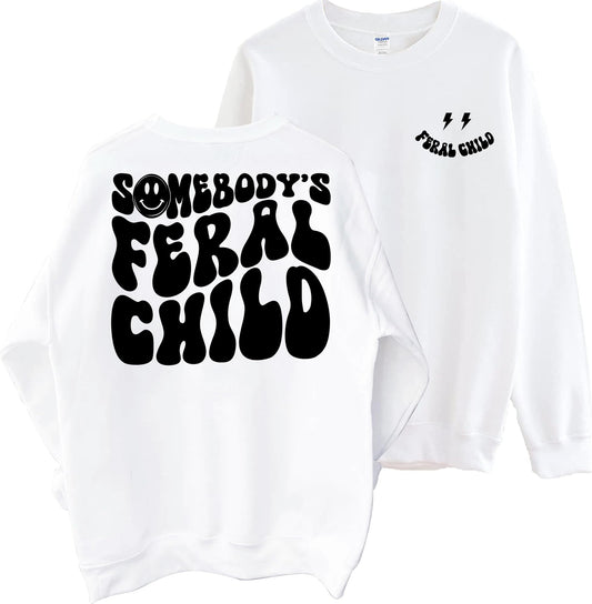 Somebody's Feral Child Sweatshirt - Women Child Motivational, Funny Mom Sweatshirt, Feral Child Sweater