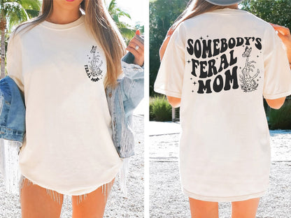 Somebody's Feral Mom Shirt, Cool Mom T-shirt, Feral Mama Tee Shirt, Mom Gift, Mama Birthday Gift Shirt, Grandma Gifts Shirt, Auntie Shirt