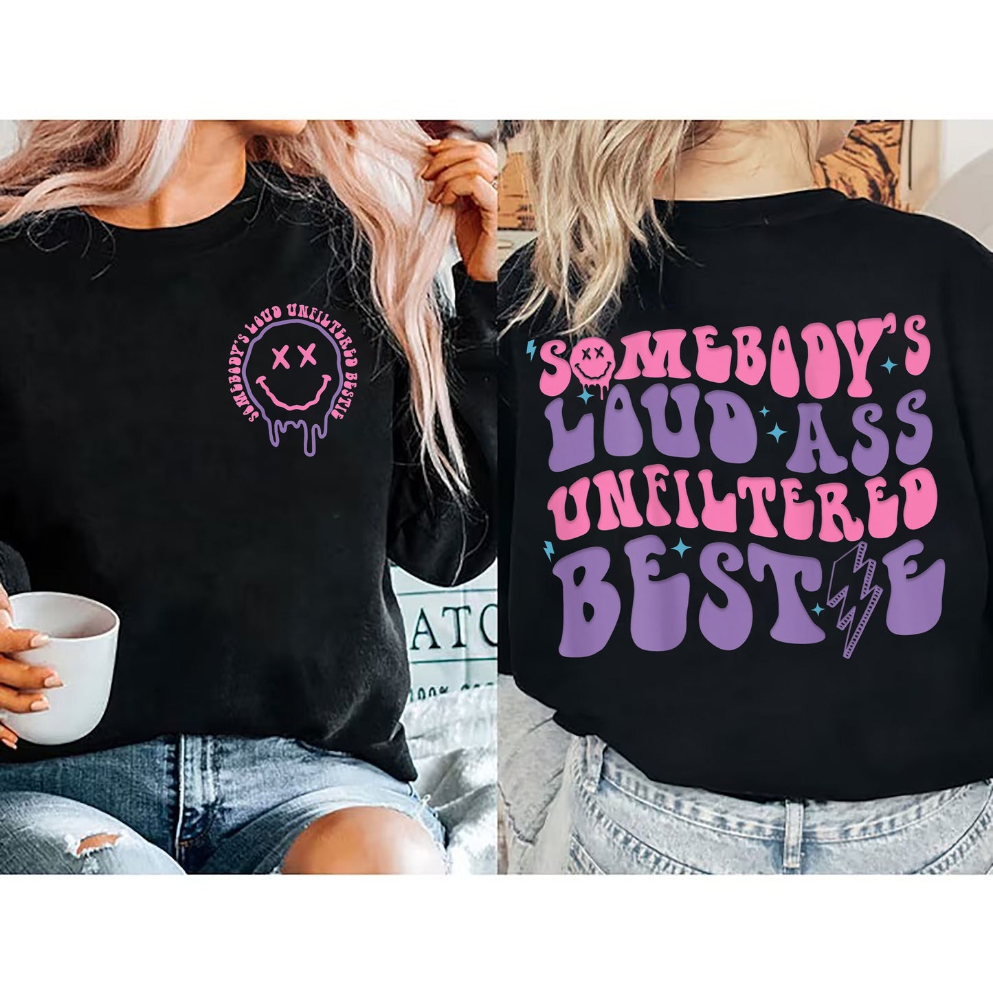 Somebody's Loud Ass Unfiltered Bestie Sweatshirt, Sassy Tee, Humorous Top, Best Friend Gift, Statement Shirt, Funny Mothe's Day Graphic Tee
