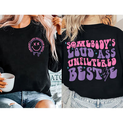 Somebody's Loud Ass Unfiltered Bestie Sweatshirt, Sassy Tee, Humorous Top, Best Friend Gift, Statement Shirt, Funny Mothe's Day Graphic Tee