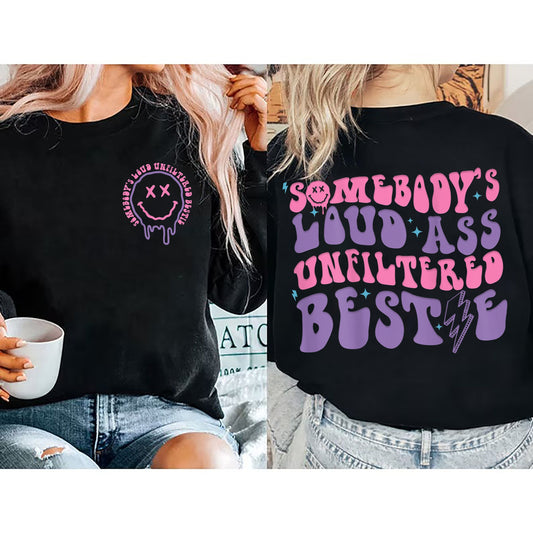 Somebody's Loud Ass Unfiltered Bestie Sweatshirt, Sassy Tee, Humorous Top, Best Friend Gift, Statement Shirt, Funny Mothe's Day Graphic Tee