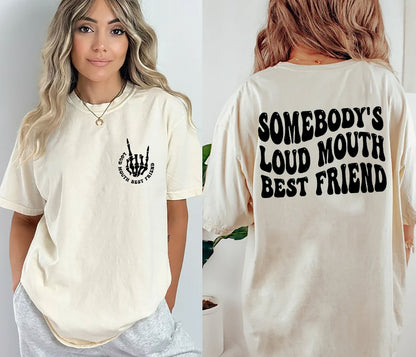 Somebody's Loud Mouth Best Friend T-Shirt, Bestie Shirt, Best Friend Sweatshirt, Gift for Friend, Friend Birthday Gift, Friend Sweatshirt