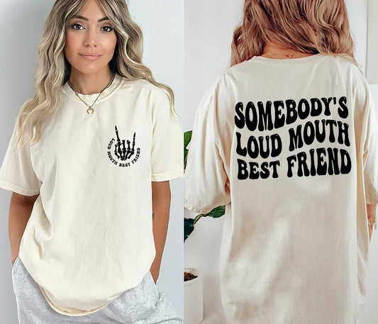 Somebody's Loud Mouth Best Friend T-Shirt, Bestie Shirt, Best Friend Sweatshirt, Gift for Friend, Friend Birthday Gift, Friend Sweatshirt