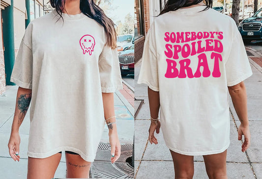 Somebody's Spoiled Brat T-Shirt - Sassy Attitude Shirt, Bold Statement Piece Tee, Confident Clothing, Self-Expressive Apparel, Sassy t shirt