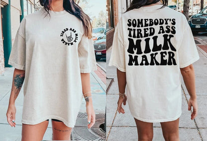 Somebody's Tired Ass Milk Maker Shirt, Sweatshirt,Hoodie, Milk Maker, Breastfeeding Shirt, Breastfed Milestone Tee,Extended Breastfeeding