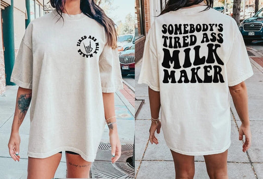 Somebody's Tired Ass Milk Maker Shirt, Sweatshirt,Hoodie, Milk Maker, Breastfeeding Shirt, Breastfed Milestone Tee,Extended Breastfeeding