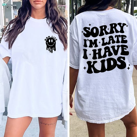 Sorry I'm Late I have Kids Shirt, Mom Life Shirt, Overstimulated Mom Club, Funny Mom Shirt, Somebody's Loud Mama, Front and Back Mama Shirt