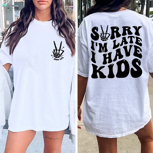 Sorry I'm Late I have Kids Shirt, Mom Life Shirt, Overstimulated Mom Club, Funny Mom Shirt, Somebody's Loud Mama, Front and Back Mama Shirt