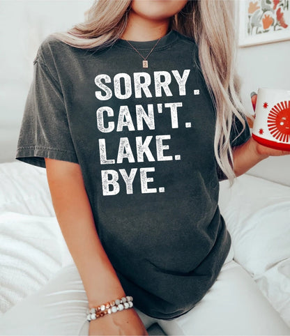 Sorry can't lake bye shirt lake life shirt gift for sarcastic vacation shirts on the lake gift for hiking lover gift for her funny tee shirt